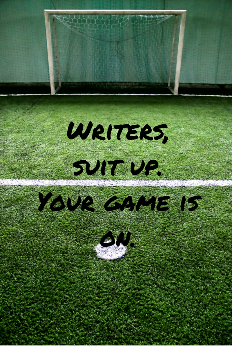 Writers, suit up. Your game is on.