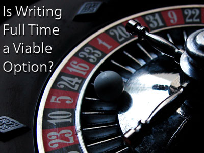 Is Writing Full Time a Viable Option?